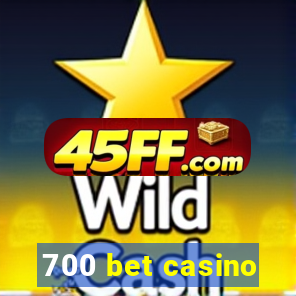 700 bet casino